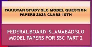 FBISE SLO MODEL PAPERS CLASS 10TH